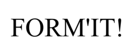 FORM'IT!