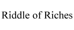RIDDLE OF RICHES