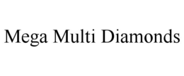 MEGA MULTI DIAMONDS