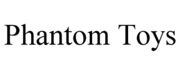 PHANTOM TOYS