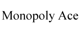 MONOPOLY ACE
