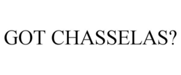 GOT CHASSELAS?