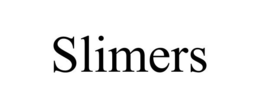 SLIMERS