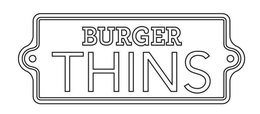 BURGER THINS