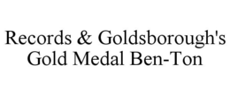 RECORDS & GOLDSBOROUGH'S GOLD MEDAL BEN-TON