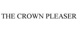THE CROWN PLEASER
