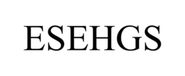 ESEHGS