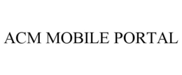 ACM MOBILE PORTAL