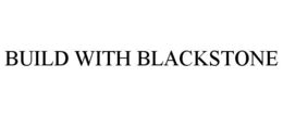 BUILD WITH BLACKSTONE