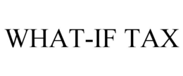 WHAT-IF TAX