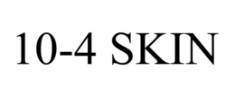 10-4 SKIN