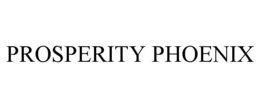 PROSPERITY PHOENIX