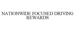 NATIONWIDE FOCUSED DRIVING REWARDS