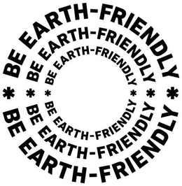 BE EARTH-FRIENDLY BE EARTH-FRIENDLY BE EARTH-FRIENDLY BE EARTH-FRIENDLY BE EARTH-FRIENDLY BE EARTH-FRIENDLY