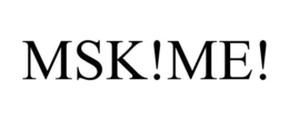 MSK!ME!
