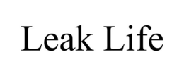 LEAK LIFE