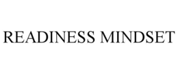 READINESS MINDSET