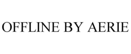 OFFLINE BY AERIE