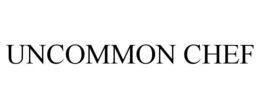 UNCOMMON CHEF