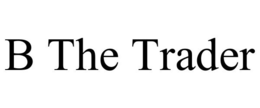 B THE TRADER