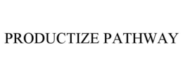 PRODUCTIZE PATHWAY