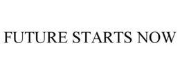 FUTURE STARTS NOW