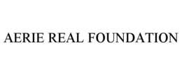 AERIE REAL FOUNDATION