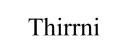 THIRRNI