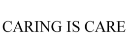 CARING IS CARE