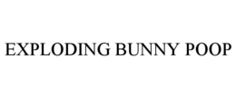 EXPLODING BUNNY POOP