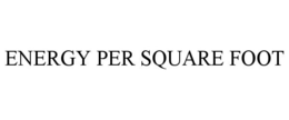 ENERGY PER SQUARE FOOT
