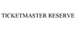 TICKETMASTER RESERVE
