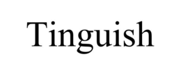 TINGUISH