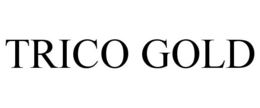 TRICO GOLD