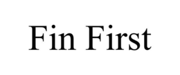 FIN FIRST
