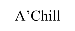 A'CHILL