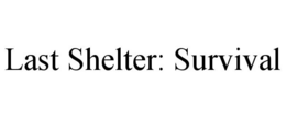 LAST SHELTER: SURVIVAL
