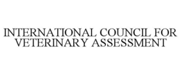 INTERNATIONAL COUNCIL FOR VETERINARY ASSESSMENT