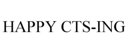 HAPPY CTS-ING