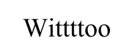 WITTTTOO