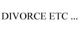 DIVORCE ETC ...