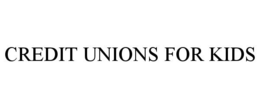 CREDIT UNIONS FOR KIDS