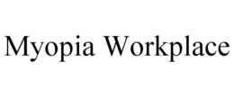 MYOPIA WORKPLACE