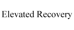 ELEVATED RECOVERY