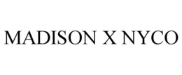 MADISON X NYCO