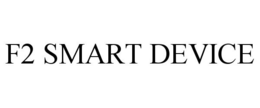 F2 SMART DEVICE