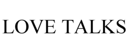 LOVE TALKS