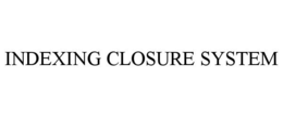 INDEXING CLOSURE SYSTEM