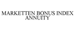 MARKETTEN BONUS INDEX ANNUITY