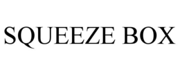 SQUEEZE BOX